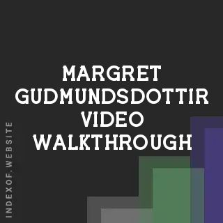 Margret Gudmundsdottir Video Walkthrough | Indexof