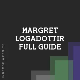 Margret Logadottir Full Guide | Indexof