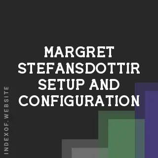 Margret Stefansdottir Setup and Configuration | Indexof