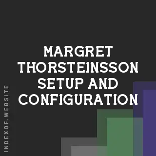 Margret Thorsteinsson Setup and Configuration | Indexof