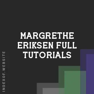 Margrethe Eriksen Full Tutorials | Indexof