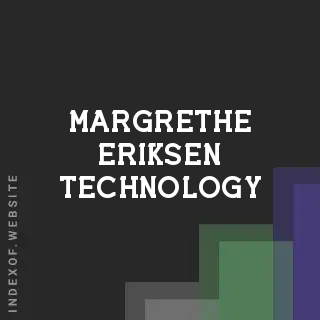 Margrethe Eriksen Technology | Indexof