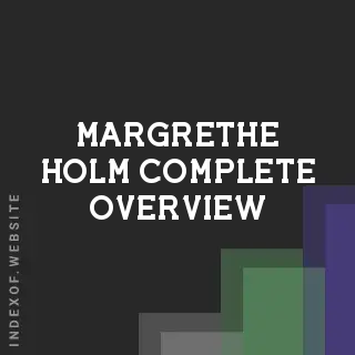 Margrethe Holm Complete Overview | Indexof