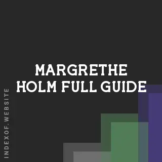 Margrethe Holm Full Guide | Indexof