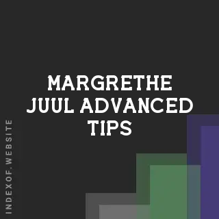 Margrethe Juul Advanced Tips | Indexof