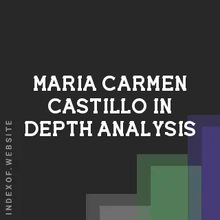 Maria Carmen Castillo In-Depth Analysis | Indexof