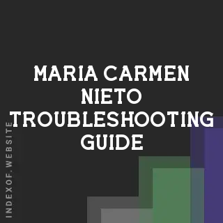 Maria Carmen Nieto Troubleshooting Guide | Indexof