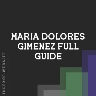 Maria Dolores Gimenez Full Guide | Indexof
