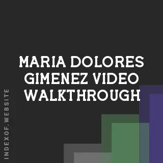Maria Dolores Gimenez Video Walkthrough | Indexof