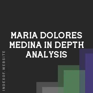 Maria Dolores Medina In-Depth Analysis | Indexof