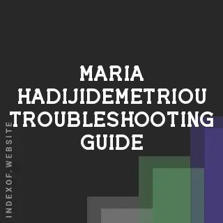 Maria Hadijidemetriou Troubleshooting Guide | Indexof