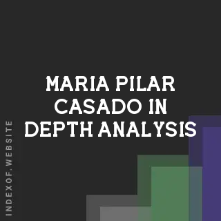 Maria Pilar Casado In-Depth Analysis | Indexof
