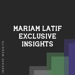 Mariam Latif Exclusive Insights | Indexof