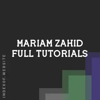 Mariam Zahid Full Tutorials | Indexof