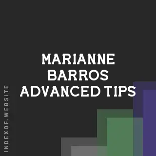 Marianne Barros Advanced Tips | Indexof