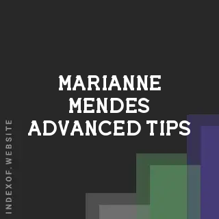 Marianne Mendes Advanced Tips | Indexof