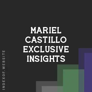 Mariel Castillo Exclusive Insights | Indexof
