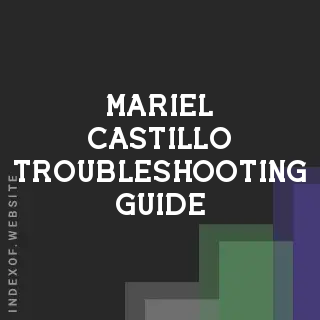 Mariel Castillo Troubleshooting Guide | Indexof