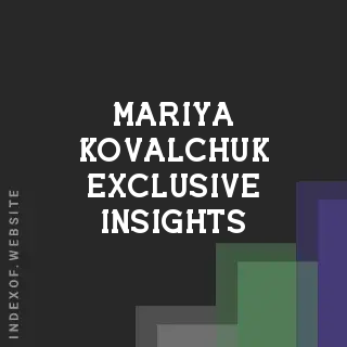 Mariya Kovalchuk Exclusive Insights | Indexof