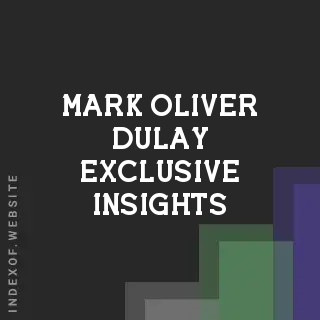 Mark Oliver Dulay Exclusive Insights | Indexof