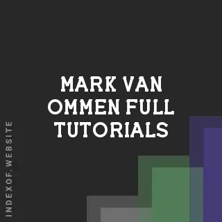 Mark van Ommen Full Tutorials | Indexof