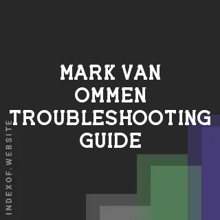 Mark van Ommen Troubleshooting Guide | Indexof