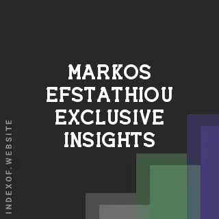 Markos Efstathiou Exclusive Insights | Indexof