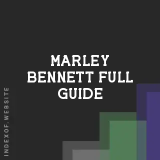 Marley Bennett Full Guide | Indexof