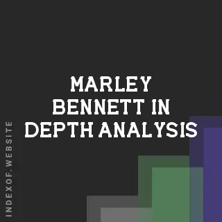 Marley Bennett In-Depth Analysis | Indexof