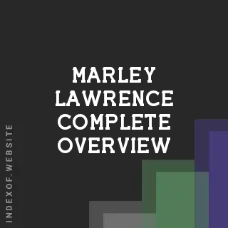 Marley Lawrence Complete Overview | Indexof