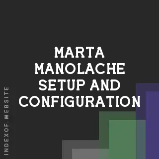 Marta Manolache Setup and Configuration | Indexof