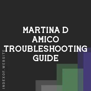 Martina D Amico Troubleshooting Guide | Indexof