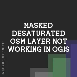 Fix: Masked Desaturated OSM Layer Not Working in QGIS 3.40 Atlas - Indexof