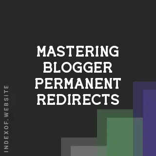 Mastering Blogger Permanent Redirects: 2026 SEO Link Equity Guide - Indexof