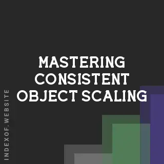 Mastering Consistent Object Scaling and Repositioning in Game Engines