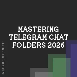 Mastering Telegram Chat Folders 2026: Organize Your Messaging Chaos
