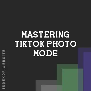 Mastering TikTok Photo Mode 2026: Boosting Reach with Carousel Posts - Indexof