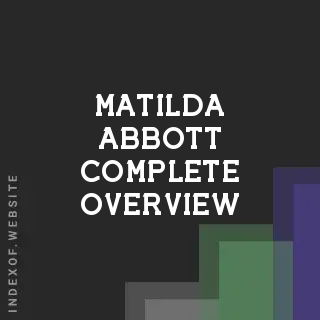 Matilda Abbott Complete Overview | Indexof