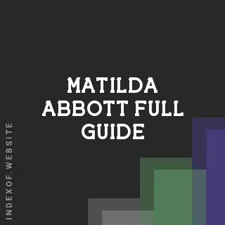 Matilda Abbott Full Guide | Indexof