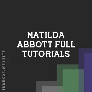 Matilda Abbott Full Tutorials | Indexof