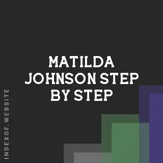 Matilda Johnson Step-by-Step | Indexof