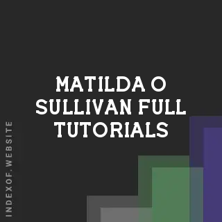 Matilda O Sullivan Full Tutorials | Indexof