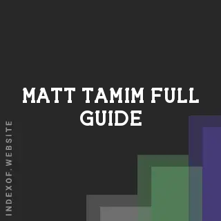 Matt Tamim Full Guide | Indexof