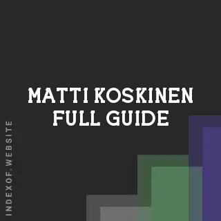Matti Koskinen Full Guide | Indexof