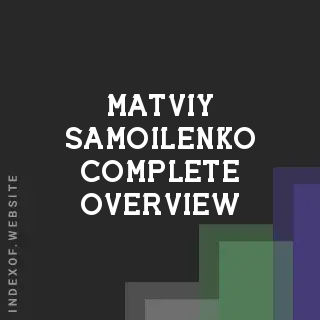 Matviy Samoilenko Complete Overview | Indexof