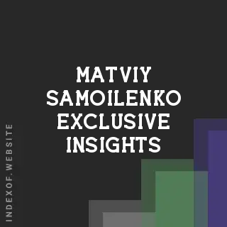 Matviy Samoilenko Exclusive Insights | Indexof