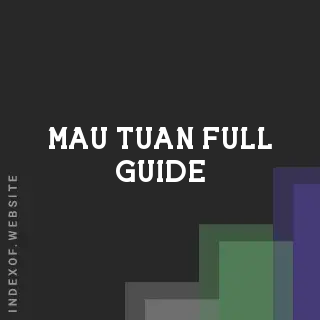 Mau Tuan Full Guide | Indexof