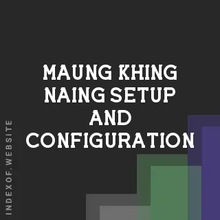 Maung Khing Naing Setup and Configuration | Indexof