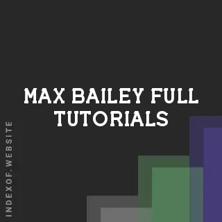 Max Bailey Full Tutorials | Indexof
