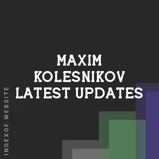 Maxim Kolesnikov Latest Updates | Indexof